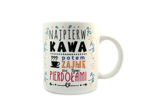 Kubek Najpierw kawa,potem zajmę się pierdołami Kubek Najpierw kawa,potem zajmę się pierdołami