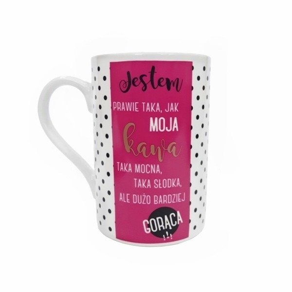 Kubek Premium Jestem jak moja kawa - mocna, słodka i gorąca Kubek Premium Jestem jak moja kawa - mocna, słodka i gorąca